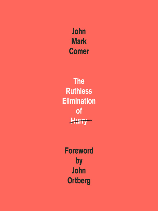 Title details for The Ruthless Elimination of Hurry by John Mark Comer - Wait list